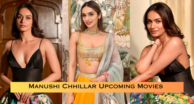 Manushi Chhillar Upcoming Movies
