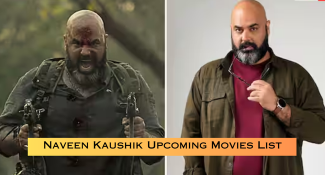 Naveen Kaushik Upcoming Movies List