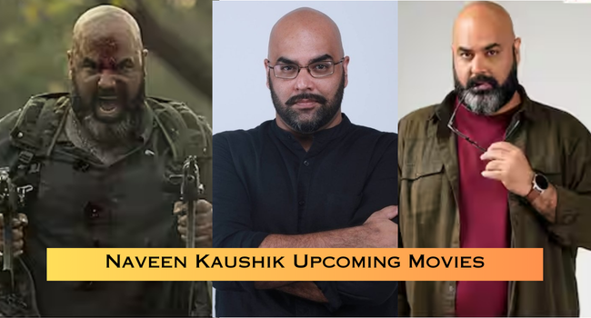 Naveen Kaushik Upcoming Movies