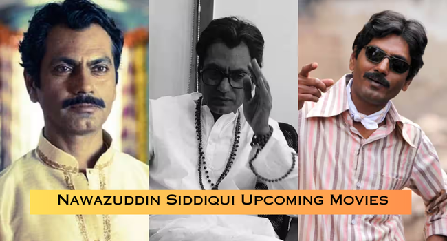 Nawazuddin Siddiqui Upcoming Movies
