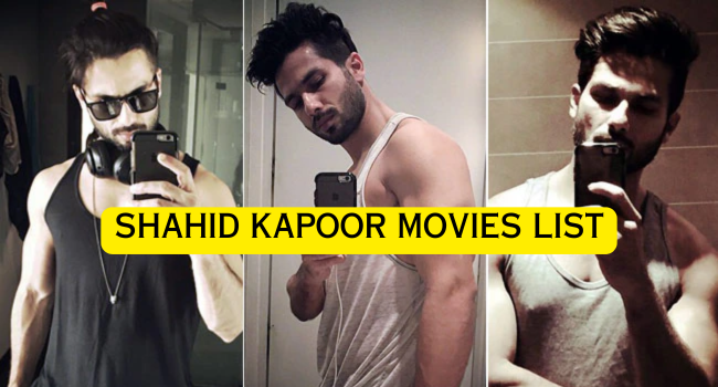 Shahid Kapoor Movies List Shahid Kapoor Movies List